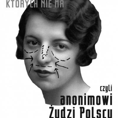 Rodziny, których nie ma, czyli Anonimowi Żydzi Polscy